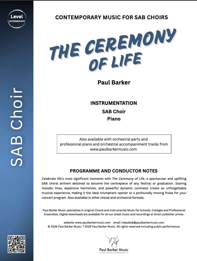 The Ceremony of Life (All Choir & Piano Formats) - Paul Barker Music 